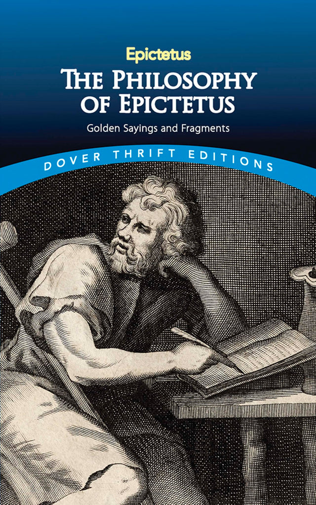 Philosophy of Epictetus: Golden Sayings and Fragments (Thrift Editions) - Retail Maharaj