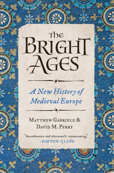 The Bright Ages: A New History of Medieval Europe - Retail Maharaj