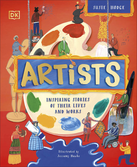 Artists: Inspiring Stories of the World's Most Creative Minds (DK Explorers) - Retail Maharaj