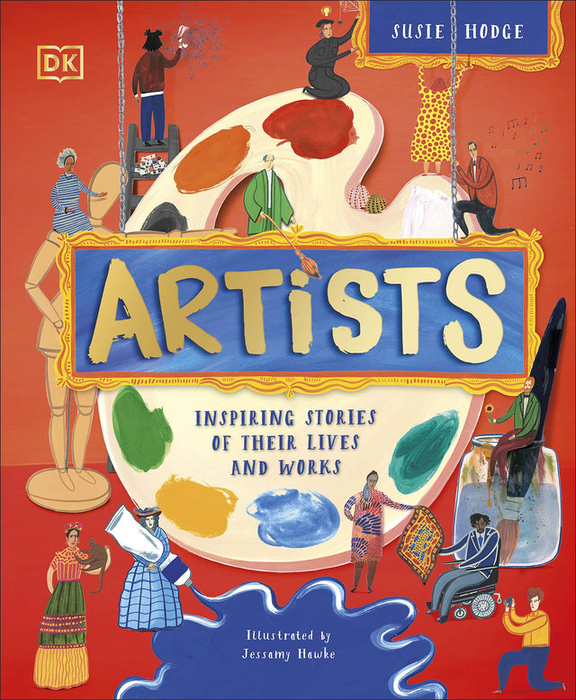 Artists: Inspiring Stories of the World's Most Creative Minds (DK Explorers) - Retail Maharaj