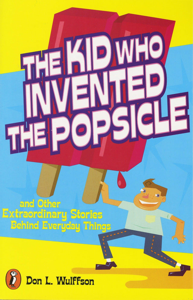 The Kid Who Invented the Popsicle: And Other Surprising Stories about Inventions - Retail Maharaj