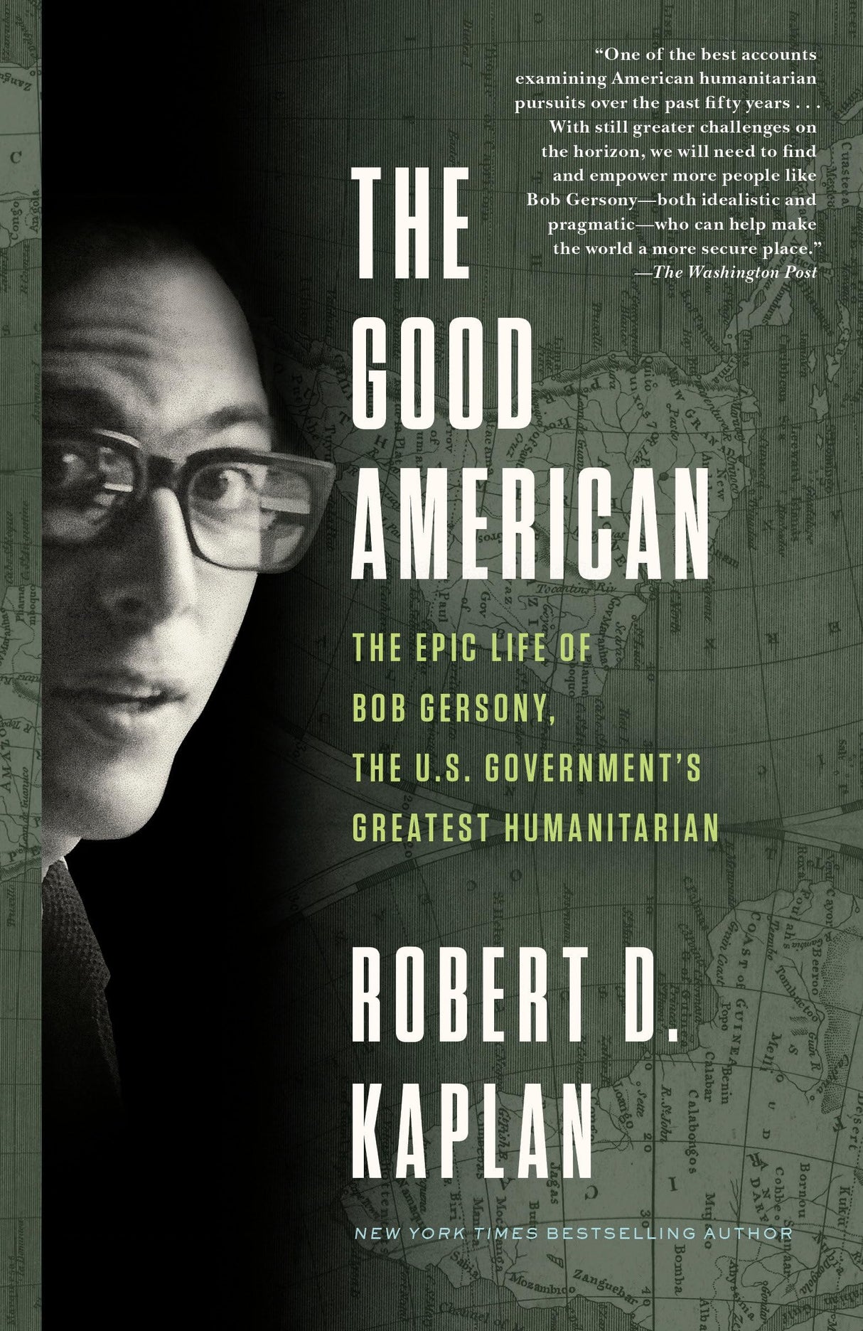 The Good American: The Epic Life of Bob Gersony, the U.S. Government's Greatest Humanitarian - Retail Maharaj