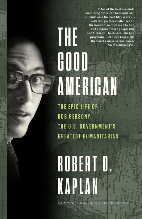 The Good American: The Epic Life of Bob Gersony, the U.S. Government's Greatest Humanitarian - Retail Maharaj