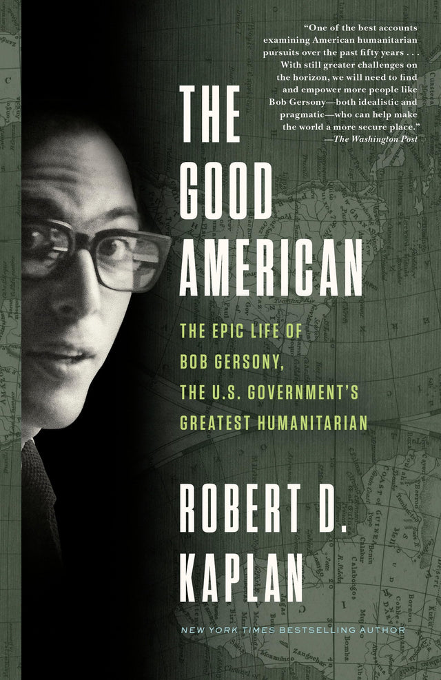 The Good American: The Epic Life of Bob Gersony, the U.S. Government's Greatest Humanitarian - Retail Maharaj