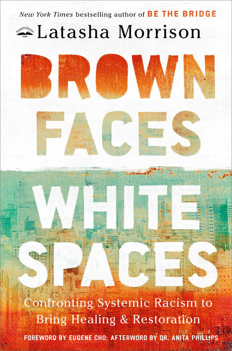 Brown Faces, White Spaces: Confronting Systemic Racism to Bring Healing and Restoration - Retail Maharaj