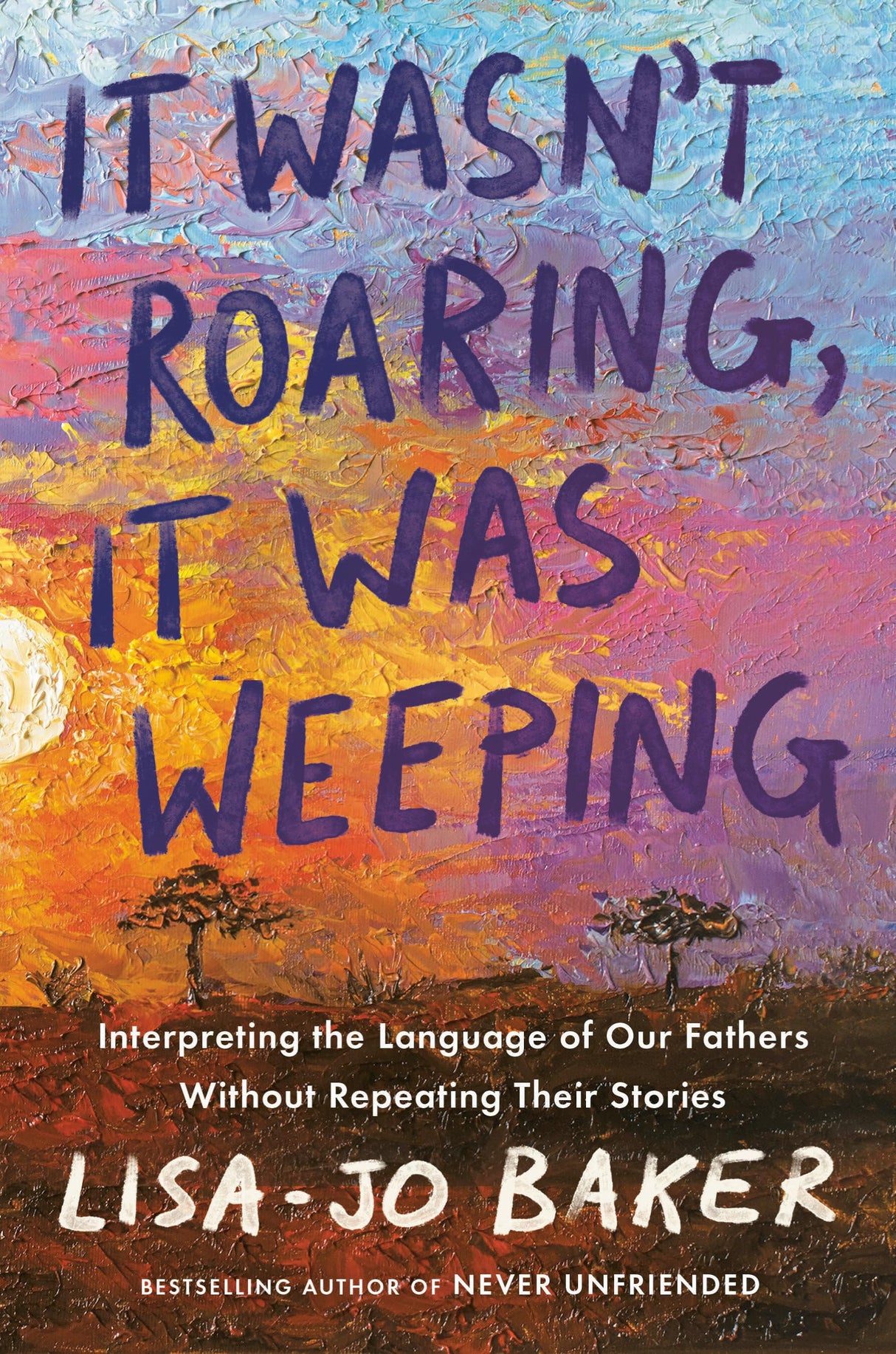 It Wasn't Roaring, It Was Weeping: Interpreting the Language of Our Fathers Without Repeating Their Stories - Retail Maharaj