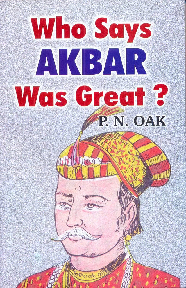 Who Says Akbar Was Great? (English Version) - Retail Maharaj