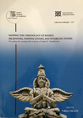 Mapping the chronolgy of bhakti: milestones, stepping stones, and stumbling stones; proceedings of a workshop held in honour of Pandit R. Varadadesikan, ed. by Valerie Gillet. - Retail Maharaj