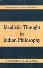 Idealistic thought in Indian philosophy: rise and growth from the Vedic times to the Kevaladvita Vedanta up to Prakasananda of 16th cent., including as propounded in the Mahayana.. - Retail Maharaj