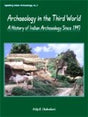 Archaeology in the third world: a history of Indian archaeology since 1947 - Retail Maharaj