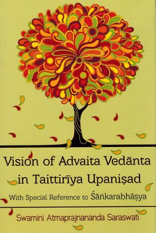 Vision of Advaita Vedanta in Taittiriya Upanisad, with special reference to Sankarabhasya - Retail Maharaj