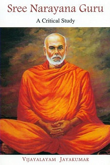 Sree Narayana Guru: a critical study, tr. into English by K. Sadanandan, foreword by Saswathikananda Swamigal - Retail Maharaj
