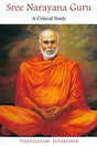 Sree Narayana Guru: a critical study, tr. into English by K. Sadanandan, foreword by Saswathikananda Swamigal - Retail Maharaj
