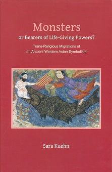 Monsters or bearers of life-giving powers? trans-religious migrations of an ancient western Asian symbolism, with a foreword by Lokesh Chandra - Retail Maharaj