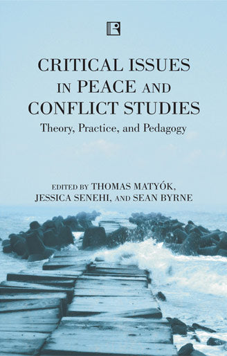 Critical Issues in Peace and Conflict Studies Theory, Practice and Pedagogy - Retail Maharaj
