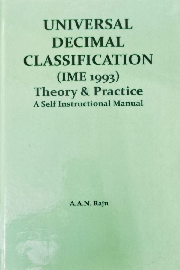 Universal Decimal Classification (IME-1993) Theory and Practice (A Self Instructional Manual)