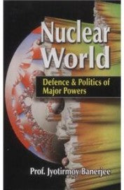 Nuclear World Defence & Politics Of Major Powers