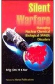 Silent Warfare - Managing Nuclear Chemical Biological Disasters