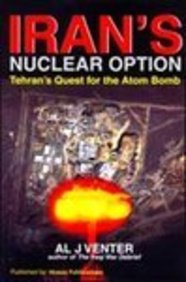 Iran's Nuclear Option: Teheran's Quest For The Atom Bomb