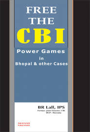 Free The Cbi Power Games In Bhopal & Other Cases