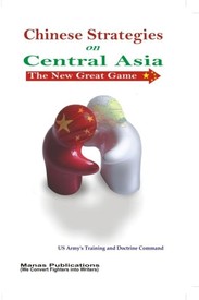 Chinese Strategies On Central Asia : The New Great Game