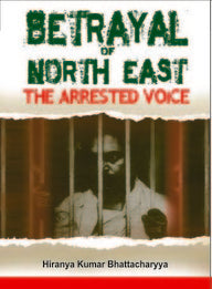 Betrayal of North East: The Arrested Voice