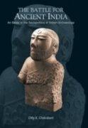 The battle for ancient India: an essay in the sociopolitics of Indian archaeology - Retail Maharaj