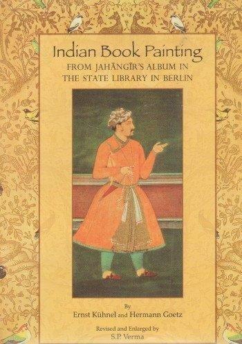Indian book painting: from Jahangirs album in the state library in Berlin, rev. and enl. by S.P. Verma - Retail Maharaj