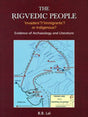 The Rigvedic people `invaders?/`immigrants? or indigenous?: evidence of archaeology and literature - Retail Maharaj