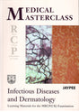 Medical Masterclass Infectious Diseases and Dermatology 1st/2005 - Retail Maharaj