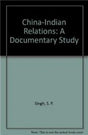 China Indian Relations A Documentary Study - Retail Maharaj