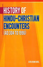 History of Hindu-Christian encounters, AD 304 to 1996, 2nd rev. and enl. edition - Retail Maharaj