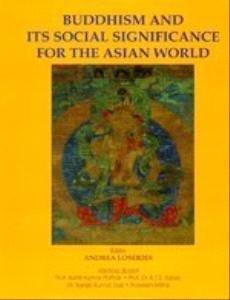 Buddhism and its social significance for the Asian world: proceedings of the first international conference of the Centre for Buddhist Studies 2007 - Retail Maharaj