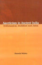 Asceticism in ancient India Brahmanical, Buddhist, Jaina - Retail Maharaj