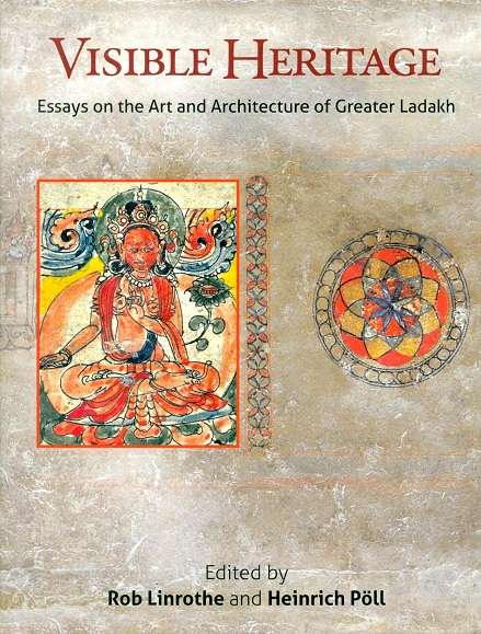 Visible heritage: essays on the art and architecture of Greater Ladakh, ed. by Rob Linrothe and Heinrich Poll - Retail Maharaj