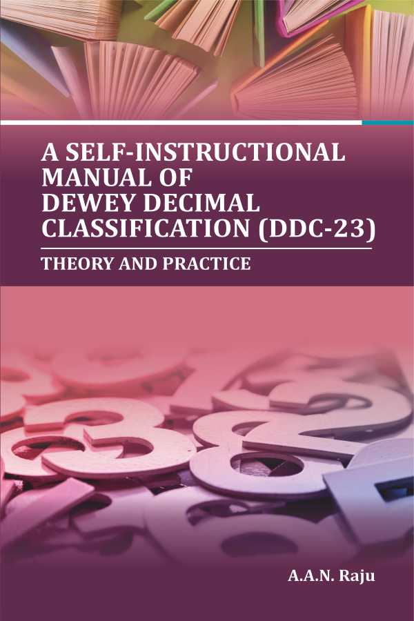 A Self Instructional Manual of Dewey Decimal Classification (DDC-23): Theory and Practice
