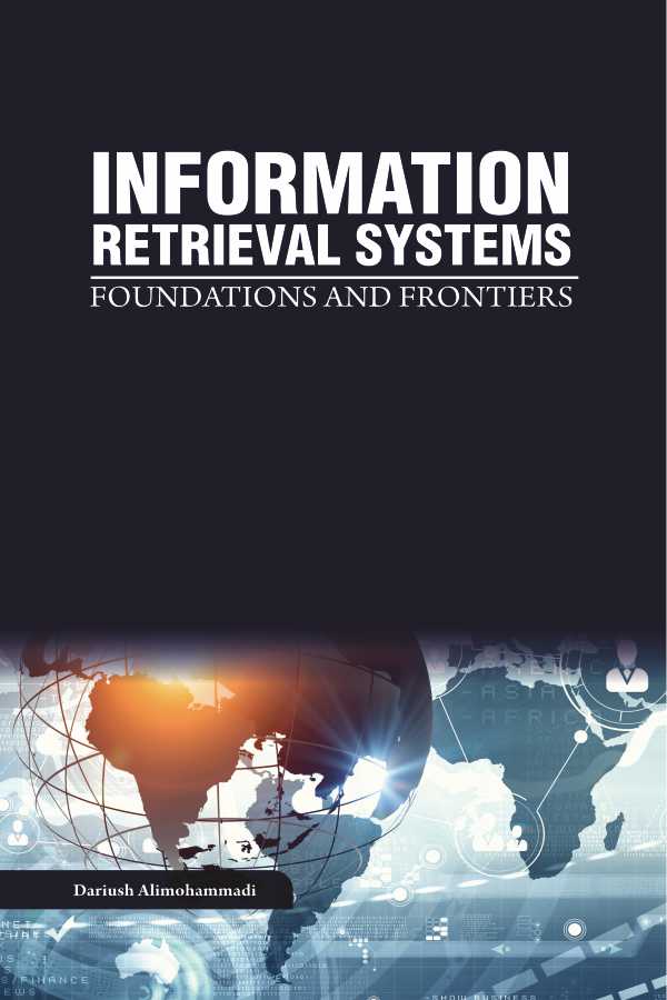 Information Retrieval Systems: Foundations and Frontiers