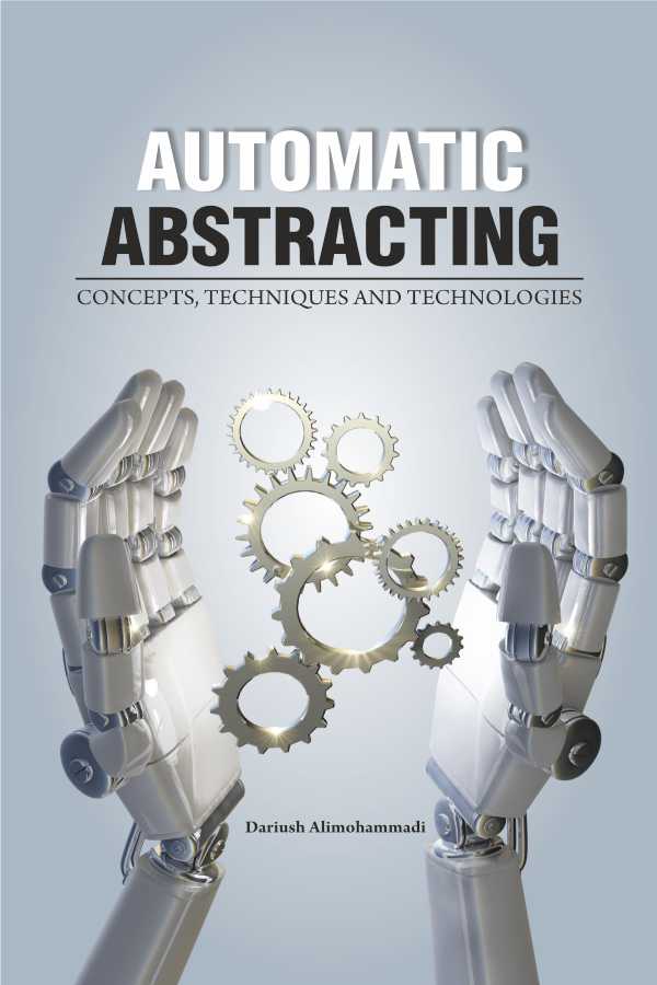 Automatic Abstracting: Concepts, Techniques and Technologies