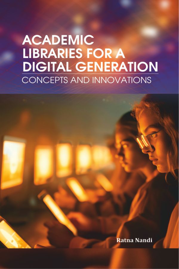 Academic Libraries for a Digital Generation: Concepts and Innovations - Retail Maharaj