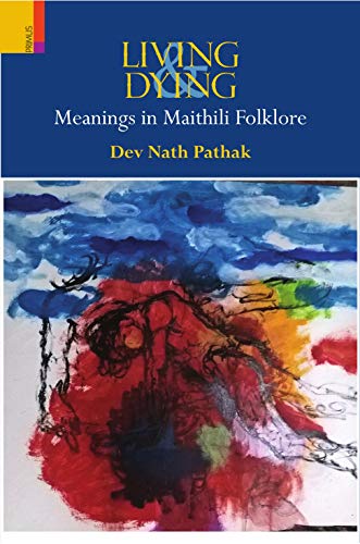 Living & dying: meanings in Maithili folklore - Retail Maharaj