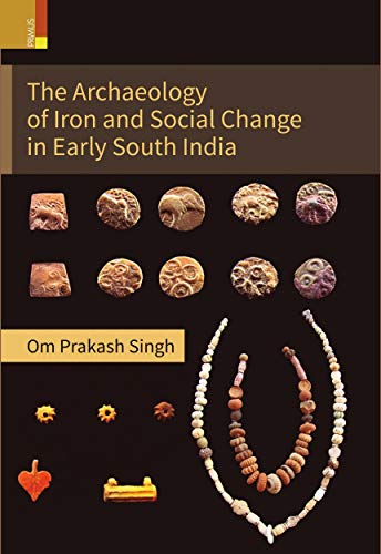 The archaeology of iron and social change in early South India - Retail Maharaj