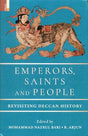 Emperors, saints and people: revisiting Deccan history, - Retail Maharaj