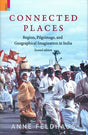 Connected places: region, pilgrimage, and geographical imagination in India, 2nd edn - Retail Maharaj