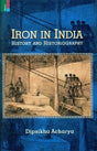 Iron in India: history and historiography - Retail Maharaj