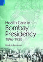Health care in Bombay Presidency, 1896-1930 - Retail Maharaj