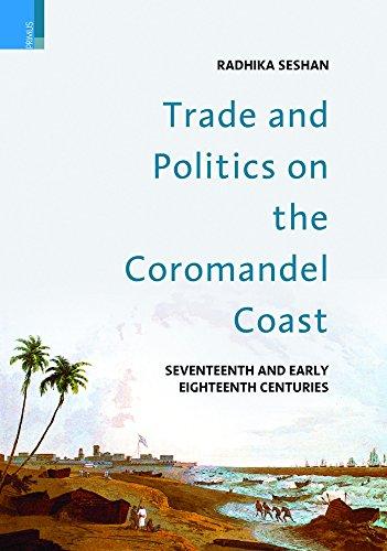 Trade and politics on the coromandel coast: seventeenth and early eighteenth centuries - Retail Maharaj