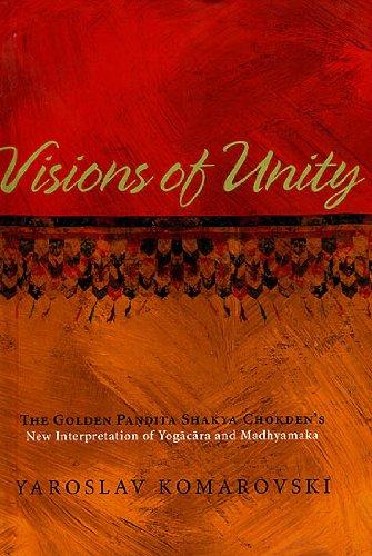 Visions of unity: the Golden Pandita Shakya Chokden's new interpretation of Yogacara and Madhyamaka - Retail Maharaj