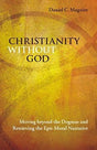 Christianity without god: moving beyond the dogmas and retrieving the epic moral narrative - Retail Maharaj