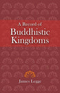 A record of Buddhistic kingdoms: being an account by the Chinese monk Fa-Hien of travels in India and Ceylon, (AD 399-414), in search of the Buddhist books of discipline, tr. and.... - Retail Maharaj