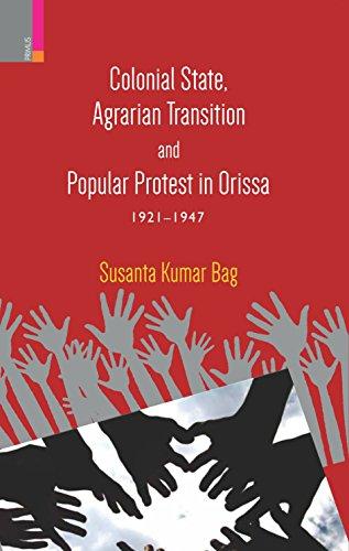 Colonial state, agrarian transition and popular protest in Orissa, 1921-1947 - Retail Maharaj